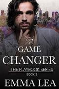 Game Changer: The Playbook Series Book 3 by Emma Lea