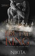 Brutal King (Ravenwood Elites #1) by Nikita.