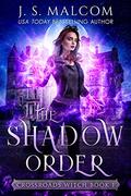 The Shadow Order (Crossroads Witch #1) by J.S. Malcom