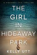 The Girl in Hideaway Park (Hideaway Isle #2) by Kelly Utt