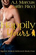 Happily Yours (Signed, Sealed, Delivered #4) by A.J. Marcus