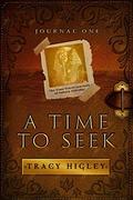 A Time to Seek (The Time Travel Journals of Sahara Aldridge #1) by Tracy L. Higley