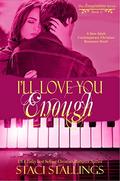I'll Love You Enough: A Contemporary New Adult Christian Romance Novel (The Imagination #11) by Staci Stallings