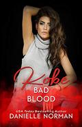Kobe, Bad Blood (Blood Roses #1) by Danielle Norman