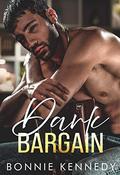 Dark Bargain: A Dark Romance by Bonnie Kennedy