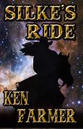 SILKE'S RIDE: A Silke Justice Novel by Ken Farmer