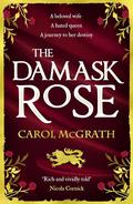 The Damask Rose (She-Wolves Trilogy #2) by Carol McGrath