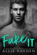 Fake It: A Fake Fiancé Romance by Allie Hayden