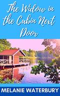 The Widow in the Cabin Next Door: A sweet contemporary romance short by Melanie Waterbury