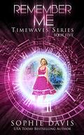 Remember Me (Timewaves #5) by Sophie Davis