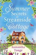 Summer Secrets at Streamside Cottage: an uplifting absolutely gripping page-turning novel by Samantha Tonge