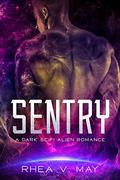 Sentry: A Dark SciFi Alien Romance (Delta Sydra Storm #2) by Rhea V. May