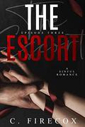 The Escort: Episode Three: A Dark Romantic Suspense Trilogy by C. Firecox
