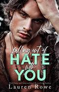 Falling Out of Hate with You by Lauren Rowe