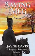 Saving Meg: A Regency Romance Novella by Jayne Davis