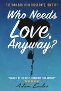 Who Needs Love, Anyway by Adam Eccles