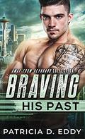 Braving His Past: An Away From Keyboard Romantic Suspense Standalone by Patricia D. Eddy