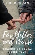 For Better and Worse (Shards of Sevia #4) by E.B. Roshan