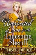 Unexpected Love For The Lonesome Sheriff: A Clean Western Historical Romance Novel by Ember Pierce