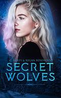 Secret Wolves: The Complete Supernatural Shifter Academy Collection by Regan Rosewood