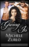 Giving In (Awakenings #4) by Michele Zurlo