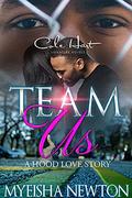Team Us: A Hood Love Story by Myeisha Newton