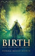 Birth: Clear Print Hardcover Edition by Donna Russo Morin