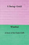 Winefred: A Story of the Chalk Cliffs by Sabine Baring-Gould