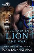All's Fair In Lion And War (Soulmate Shifters in Mystery, Alaska #7) by Krystal Shannan