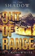 Out of Range: In the Shadow Book 2, a Christian Romantic Suspense (In the Shadow, Christian Romantic Suspense) (In the Shadow #2) by Jennifer Crosswhite