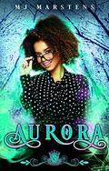 Aurora: A Paranormal Reverse Harem Debacle by M.J. Marstens