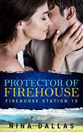 Protector of Firehouse (Firehouse Station #15) by Nina Dallas