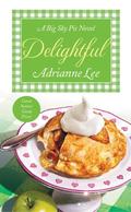 Delightful: Big Sky Pie #3 (Big Sky Pie #3) by Adrianne Lee