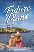 Future Plans: A Novel (The Nubble Light #2) by Stacy Lee