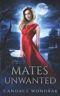 Mates Unwanted by Candace Wondrak