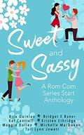 Sweet & Sassy: A Rom Com Anthology by Kat Cantrell