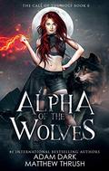 Alpha of the Wolves: A Paranormal Urban Fantasy Shapeshifter Romance (Call of the Wolf #8) by Matthew Thrush