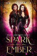 Spark and Ember (Beautiful Dark Beasts #2) by Melissa Sercia