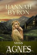Miss Agnès: A Tender Coming-of-Age Novella Set In 1908 (A Resistance Girl Novel) by Hannah Byron