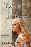 The Sword and the Secrets by Jan Davis Warren