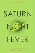 Saturn Night Fever: A Sylvia Stryker Novel (Sylvia Stryker Space Case #3) by Diane Vallere
