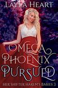 Omega Phoenix: Pursued (Her Shifter Harem’s Babies #3) by Layla Heart