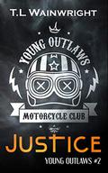JUSTICE (Young Outlaws Motorcycle Club #2) by T.L. Wainwright