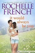 It Would Always Be You (Meadowview #7) by Rochelle French