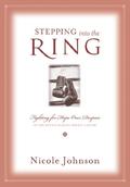 Stepping into the Ring: Fighting for Hope Over Despair in the Battle Against Breast Cancer by Nicole Johnson