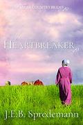 The Heartbreaker (Amish Country Brides) (Amish Country Brides #2) by J.E.B. Spredemann