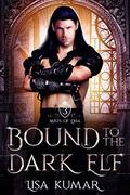 Bound to the Dark Elf (Mists of Eria #3) by Lisa Kumar