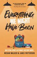 Everything We Might Have Been: An Extra Series Alternate History Novel by Megan Walker