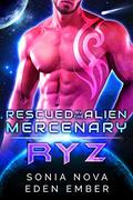 Ryz: A Sci-fi Alien Rebel Romance (Rescued by the Alien Mercenary #2) by Sonia Nova