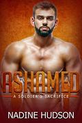 Ashamed: A Military Romance (A Soldier's Sacrifice #3) by Nadine Hudson